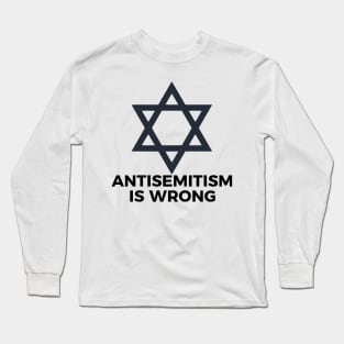 Antisemitism Is Wrong Long Sleeve T-Shirt